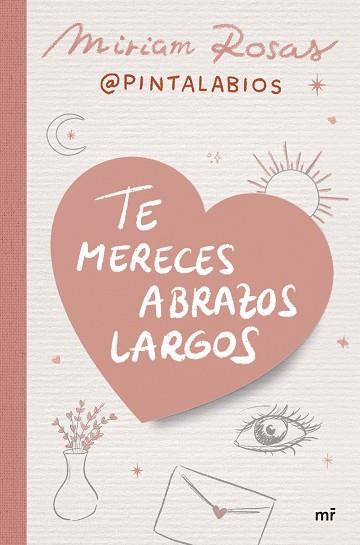 TE MERECES ABRAZOS LARGOS | 9788427052376 | MIRIAM ROSAS (@PINTALABIOS) | Llibreria Huch - Llibreria online de Berga 