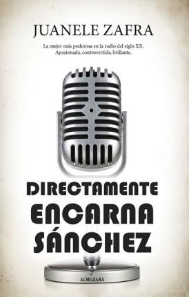 DIRECTAMENTE ENCARNA SANCHEZ | 9788418952067 | ZAFRA BENJUMEA JUAN MANUEL | Llibreria Huch - Llibreria online de Berga 