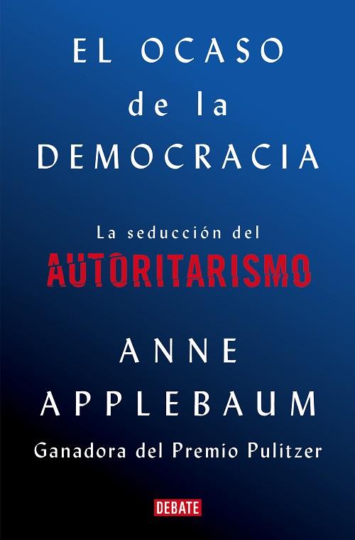 OCASO DE LA DEMOCRACIA, EL | 9788418056581 | APPLEBAUM, ANNE | Llibreria Huch - Llibreria online de Berga 