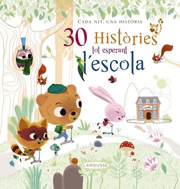 30 HISTORIES TOT ESPERANT L'ESCOLA | 9788416368679 | LAROUSSE EDITORIAL | Llibreria Huch - Llibreria online de Berga 