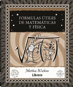 FORMULAS UTILES DE MATEMATICAS Y FISICA | 9788411540230 | WATKINS, MATTHEW | Llibreria Huch - Llibreria online de Berga 