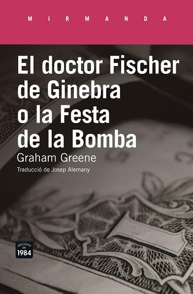 DOCTOR FISCHER DE GINEBRA O LA FESTA DE LA BOMBA, EL | 9788416987177 | GREENE, GRAHAM (1904-1991) [VER TITULOS] | Llibreria Huch - Llibreria online de Berga 