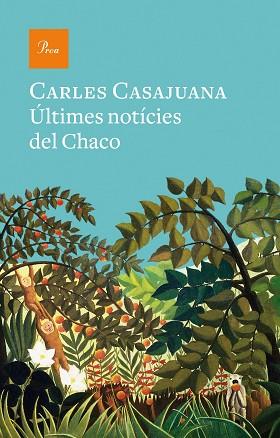 ÚLTIMES NOTÍCIES DEL CHACO | 9788475888989 | CASAJUANA, CARLES | Llibreria Huch - Llibreria online de Berga 