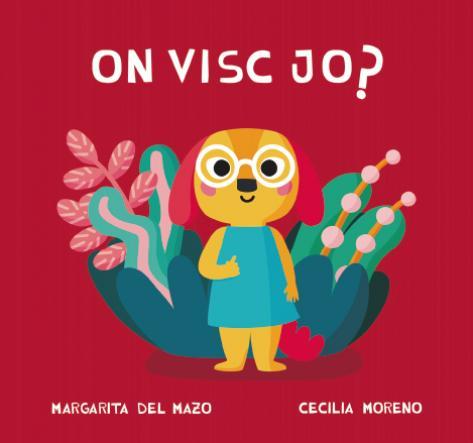 ON VISC JO? | 9788418277764 | DEL MAZO, MARGARITA | Llibreria Huch - Llibreria online de Berga 