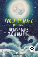 SUENAS A BLUES BAJO LA LUNA LLENA | 9788416859788 | (PAOLA CALASANZ), DULCINEA | Llibreria Huch - Llibreria online de Berga 