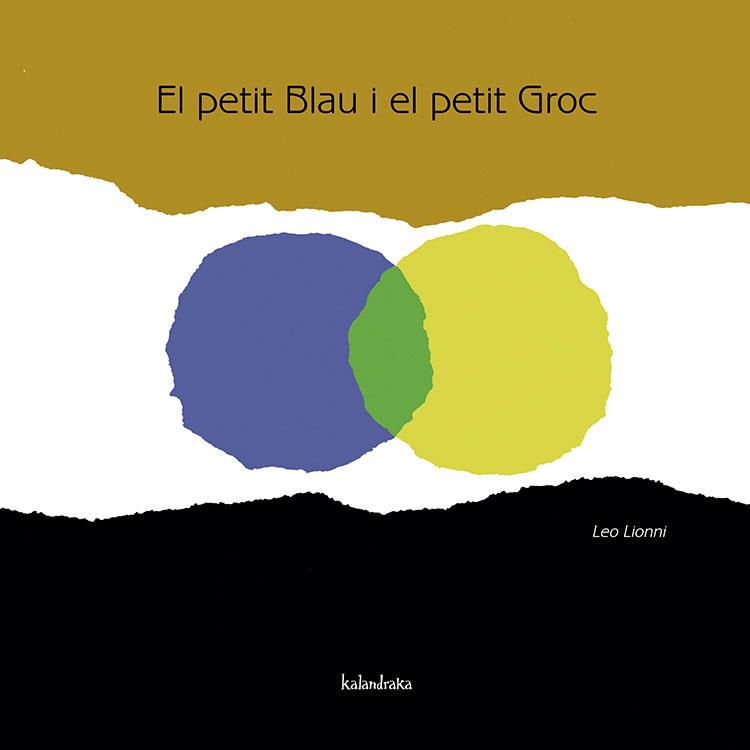 PETIT BLAU I EL PETIT GROC | 9788484648116 | LIONNI, LEO | Llibreria Huch - Llibreria online de Berga 