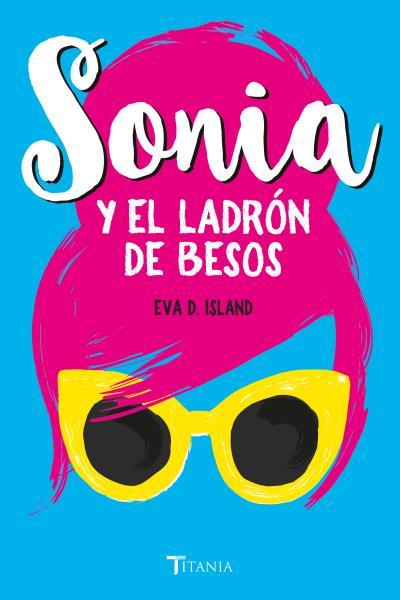 SONIA Y EL LADRÓN DE BESOS | 9788416327478 | ISLAND, EVA D. | Llibreria Huch - Llibreria online de Berga 