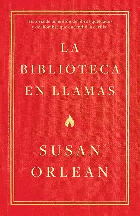 BIBLIOTECA EN LLAMAS, LA | 9788499987224 | ORLEAN, SUSAN | Llibreria Huch - Llibreria online de Berga 
