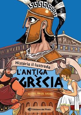 HISTÒRIA IL·LUSTRADA - L'ANTIGA GRÈCIA | 9788419912015 | SAURA, MIGUEL ÁNGEL | Llibreria Huch - Llibreria online de Berga 