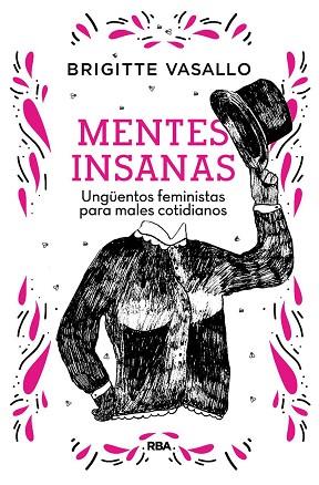 MENTES INSANAS. UNGÜENTOS FEMINISTAS PARA MALES COTIDIANOS | 9788491875789 | VASALLO BRIGITTE | Llibreria Huch - Llibreria online de Berga 