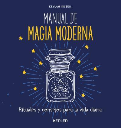 MANUAL DE MAGIA MODERNA : RITUALES Y CONSEJOS PARA HACER MAS | 9788416344055 | MISSEN, KEYLAH [VER TITULOS] | Llibreria Huch - Llibreria online de Berga 