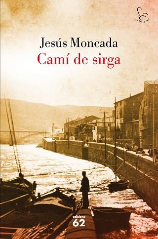 CAMI DE SIRGA | 9788429775631 | MONCADA, JESUS (1941-2005) [VER TITULOS] | Llibreria Huch - Llibreria online de Berga 