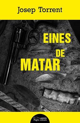 EINES DE MATAR | 9788413034065 | TORRENT ALABAU, JOSEP | Llibreria Huch - Llibreria online de Berga 