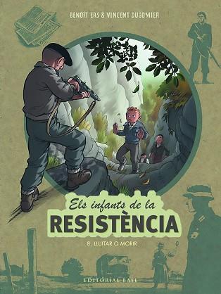INFANTS DE LA RESISTÈNCIA 8. LLUITAR O MORIR | 9788419007568 | ERS, BENOÎT/DUGOMIER, VINCENT | Llibreria Huch - Llibreria online de Berga 