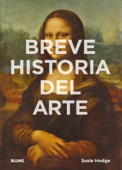 BREVE HISTORIA DEL ARTE | 9788416965021 | HODGE, SUSIE | Llibreria Huch - Llibreria online de Berga 