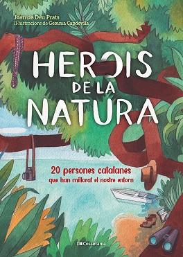 HEROIS DE LA NATURA | 9788413560816 | PRATS PIJOAN, JOAN DE DÉU | Llibreria Huch - Llibreria online de Berga 