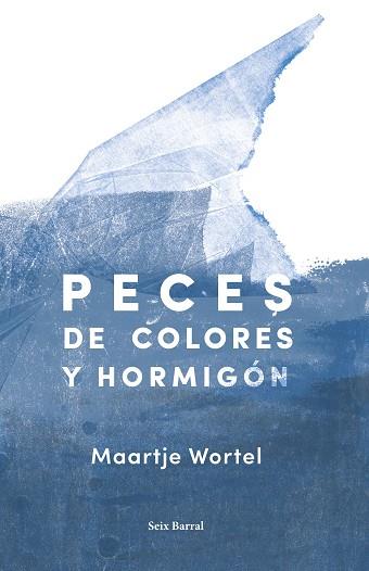 PECES DE COLORES Y HORMIGÓN | 9788432234224 | WORTEL, MAARTJE | Llibreria Huch - Llibreria online de Berga 