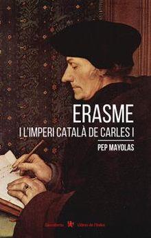 ERASME I L'IMPERI CATALÀ DE CARLES I | 9788494941283 | MAYOLAS MUNS, JOSEP | Llibreria Huch - Llibreria online de Berga 