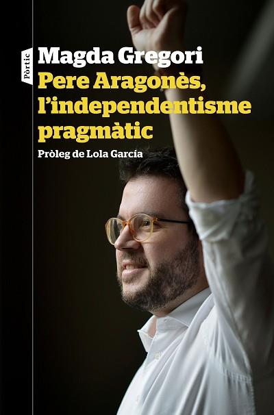 PERE ARAGONÈS, L'INDEPENDENTISME PRAGMÀTIC | 9788498094633 | GREGORI, MAGDA | Llibreria Huch - Llibreria online de Berga 
