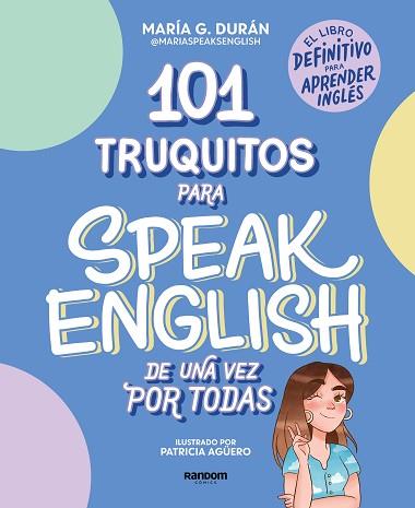 101 TRUQUITOS PARA SPEAK ENGLISH DE UNA VEZ POR TODAS | 9788418040252 | G. DURÁN (@MARIASPEAKSENGLISH), MARÍA | Llibreria Huch - Llibreria online de Berga 