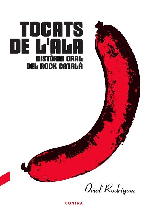 TOCATS DE L'ALA: HISTÒRIA ORAL DEL ROCK CATALÀ | 9788494937552 | RODRÍGUEZ, ORIOL | Llibreria Huch - Llibreria online de Berga 