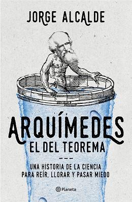 ARQUIMEDES EL DEL TEOREMA UNA HISTORIA DE LA CIENCIA PARA RE | 9788408168591 | ALCALDE, JORGE | Llibreria Huch - Llibreria online de Berga 