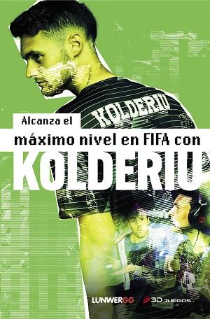 ALCANZA EL MÁXIMO NIVEL EN FIFA CON KOLDERIU | 9788418820472 | KOLDERIU | Llibreria Huch - Llibreria online de Berga 