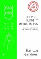 HUEVOS, NUDOS Y OTROS MITOS | 9788418193002 | GARDNER, MARTIN | Llibreria Huch - Llibreria online de Berga 