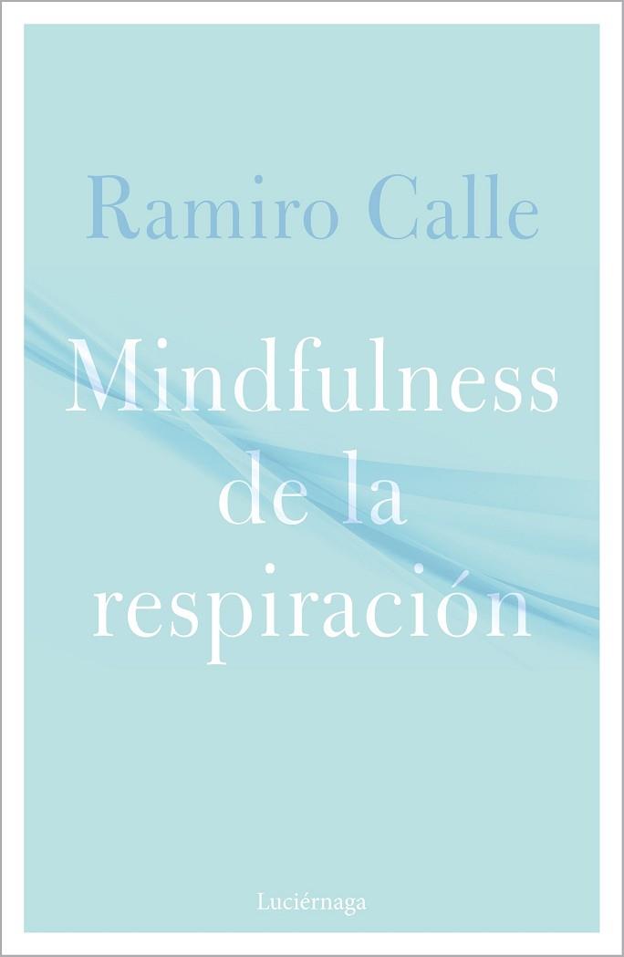 MINDFULNESS DE LA RESPIRACIÓN | 9788418015304 | CALLE, RAMIRO | Llibreria Huch - Llibreria online de Berga 