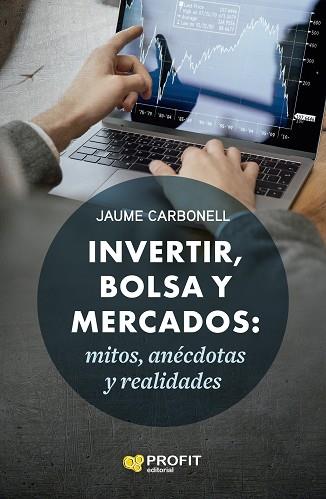 INVERTIR, BOLSA Y MERCADOS | 9788418464782 | CARBONELL MEDRANO, JAUME | Llibreria Huch - Llibreria online de Berga 
