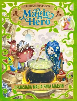 MAGIC HERO 3. DEMASIADA MAGIA PARA MARVIN | 9788424663643 | STEVENSON, SIR STEVE | Llibreria Huch - Llibreria online de Berga 
