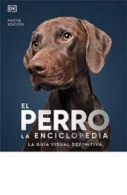 PERRO, EL. LA ENCICLOPEDIA | 9788419282811 | Llibreria Huch - Llibreria online de Berga 