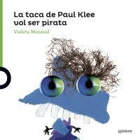 LA TACA DE PAUL KLEE VOL SER UN PIRATA | 9788416661770 | MONREAL DIAZ, VIOLETA | Llibreria Huch - Llibreria online de Berga 