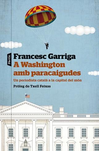 A WASHINGTON AMB PARACAIGUDES | 9788498095586 | GARRIGA GUIXÀ, FRANCESC | Llibreria Huch - Llibreria online de Berga 