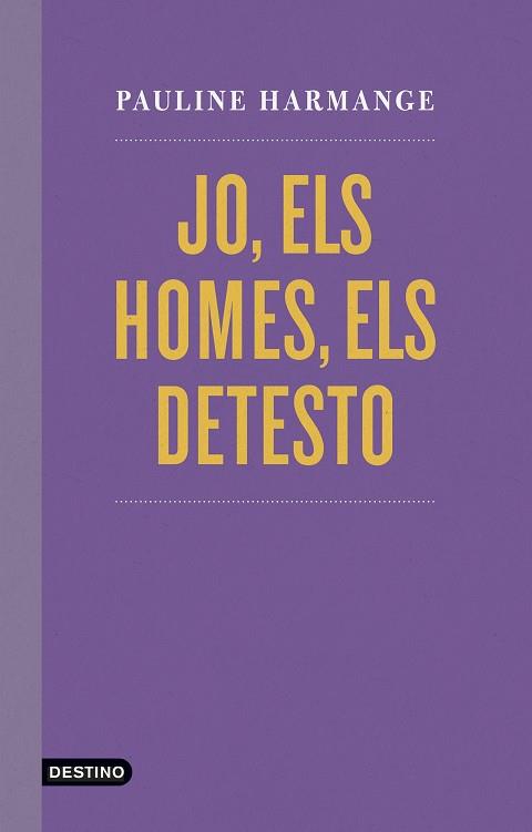 JO, ELS HOMES, ELS DETESTO | 9788497103060 | HARMANGE, PAULINE | Llibreria Huch - Llibreria online de Berga 
