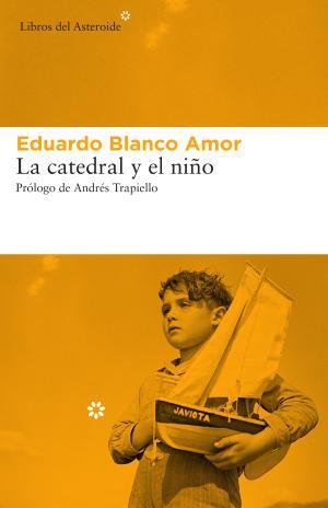 CATEDRAL Y EL NIÑO, LA | 9788417007362 | BLANCO AMOR, EDUARDO | Llibreria Huch - Llibreria online de Berga 
