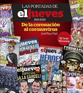 PORTADAS DE EL JUEVES (2014-2020). DE LA CORONACIÓN AL CORONAVIRUS, LAS | 9788491875833 | RIERA PUJAL, JORDI | Llibreria Huch - Llibreria online de Berga 