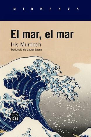 MAR, EL MAR, EL | 9788416987023 | MURDOCH, IRIS (1919-1999) [VER TITULOS] | Llibreria Huch - Llibreria online de Berga 