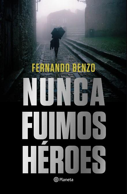 NUNCA FUIMOS HÉROES | 9788408221685 | BENZO, FERNANDO | Llibreria Huch - Llibreria online de Berga 