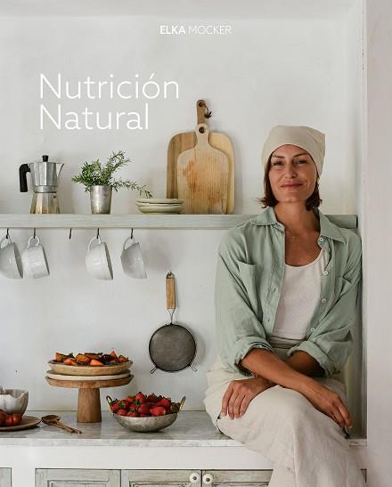 NUTRICIÓN NATURAL | 9788419466976 | MOCKER, ELKA | Llibreria Huch - Llibreria online de Berga 