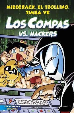 LOS COMPAS 7. LOS COMPAS VS. HACKERS | 9788413893020 | MIKECRACK, EL TROLLINO Y TIMBA VK | Llibreria Huch - Llibreria online de Berga 