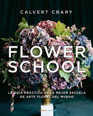 FLOWER SCHOOL | 9788448029258 | CRARY, CALVERT | Llibreria Huch - Llibreria online de Berga 