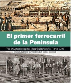 PRIMER FERROCARRIL DE LA PENÍNSULA, EL | 9788419736109 | CUSACHS, MANUEL/SERRANO, ALEXIS/NUBIOLA, XAVIER | Llibreria Huch - Llibreria online de Berga 