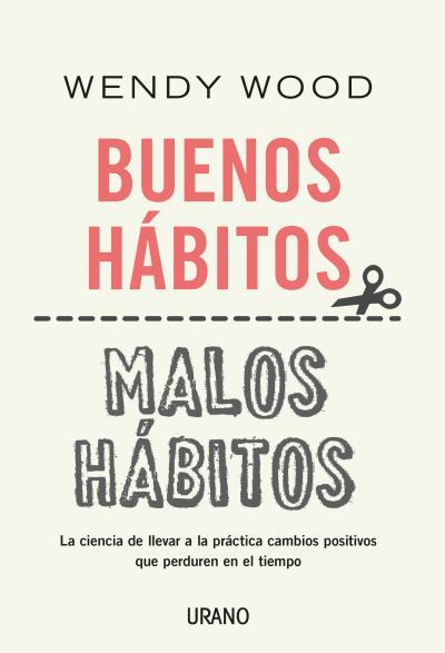 BUENOS HÁBITOS, MALOS HÁBITOS | 9788416720866 | WOOD, WENDY | Llibreria Huch - Llibreria online de Berga 