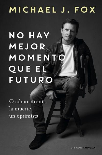NO HAY MEJOR MOMENTO QUE EL FUTURO | 9788448029197 | J. FOX, MICHAEL | Llibreria Huch - Llibreria online de Berga 