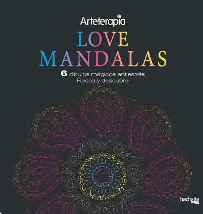 ARTETERAPIA.  LOVE MANDALAS. 6 DIBUJOS MÁGICOS: RASCA Y DESCUBRE | 9788417240653 | VARIOS AUTORES | Llibreria Huch - Llibreria online de Berga 