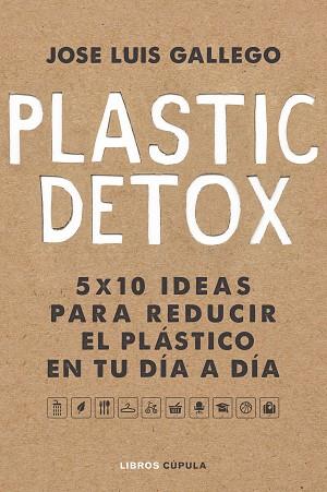 PLASTIC DETOX | 9788448025533 | GALLEGO, JOSÉ LUIS | Llibreria Huch - Llibreria online de Berga 