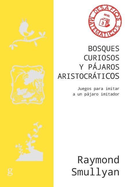 BOSQUES CURIOSOS Y PÁJAROS ARISTOCRÁTICOS | 9788418525551 | SMULLYAN, RAYMOND | Llibreria Huch - Llibreria online de Berga 