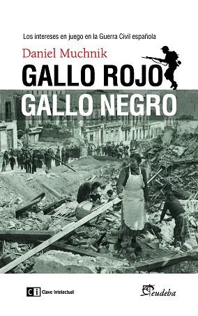 GALLO ROJO, GALLO NEGRO : LOS INTERESES EN JUEGO EN LA GUERR | 9788494634390 | MUCHNIK, DANIEL [VER TITULOS] | Llibreria Huch - Llibreria online de Berga 