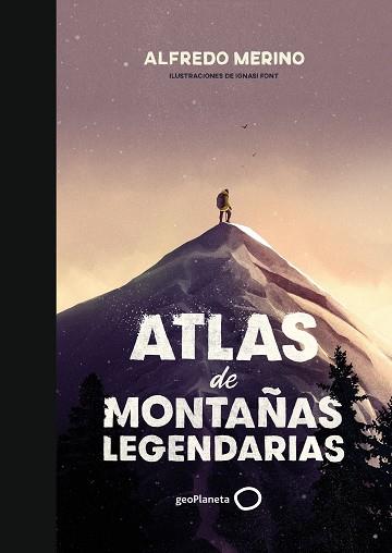 ATLAS DE MONTAÑAS LEGENDARIAS | 9788408239444 | MERINO, ALFREDO/FONT, IGNASI | Llibreria Huch - Llibreria online de Berga 